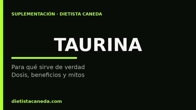 Taurina para qué sirve: dosis, beneficios y verdad sin hype
